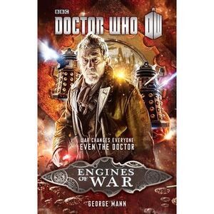 Doctor Who: Engines of War: A Novel -- George Mann